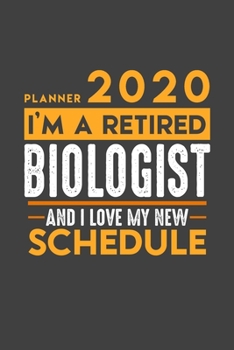 Planner 2020 for retired BIOLOGIST: I'm a retired BIOLOGIST and I love my new Schedule - 366 Daily Calendar Pages - 6" x 9" - Retirement Planner