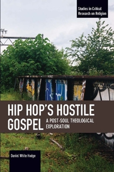 Paperback Hip Hop's Hostile Gospel: A Post-Soul Theological Exploration Book