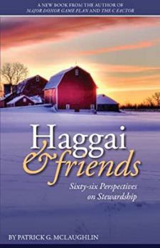 Paperback Haggai & Friends - Sixty-six Perspectives on Stewardship Book