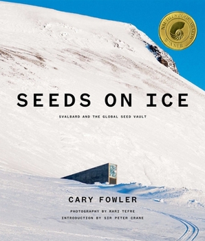 Hardcover Seeds on Ice: Svalbard and the Global Seed Vault: Svalbard and the Global Seed Vault Book