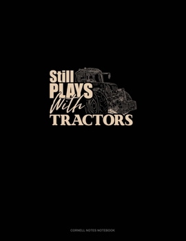 Paperback Still Plays With Tractors: Cornell Notes Notebook Book