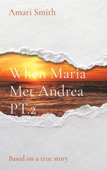 Hardcover When Maria Met Andrea PT.2: Based on a true story Book