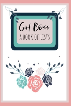 Girl Boss: a Book of Lists : A Journal for All the Boss Babes and Empowered Women