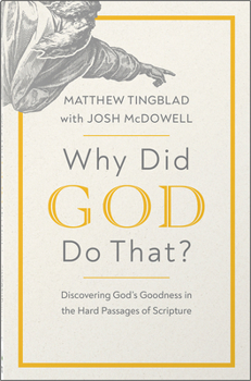 Paperback Why Did God Do That?: Discovering God's Goodness in the Hard Passages of Scripture Book