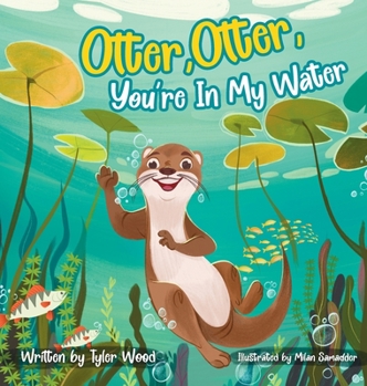 Hardcover Otter, Otter, You're In My Water Book