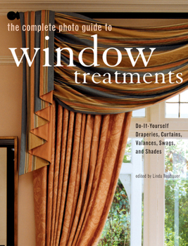 Paperback The Complete Photo Guide to Window Treatments: DIY Draperies, Curtains, Valances, Swags, and Shades Book
