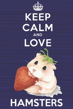 Paperback Keep Calm and Love Hamsters: Blank Lined Journal, Notebook, Diary, Planner with Favorite Animal and Funny Classic Quote / 6 x 9 / 110 Lined Pages / Book