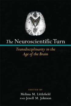 Hardcover The Neuroscientific Turn: Transdisciplinarity in the Age of the Brain Book