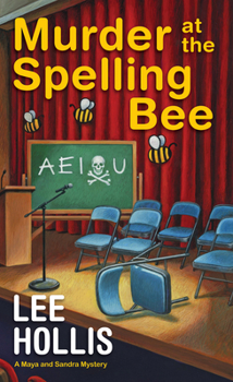 Murder at the Spelling Bee - Book #4 of the Maya and Sandra Mystery