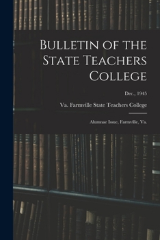 Paperback Bulletin of the State Teachers College: Alumnae Issue, Farmville, Va.; Dec., 1945 Book