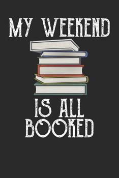 Paperback My Weekend Is All Booked: Funny Librarian Notebook (6x9) Book