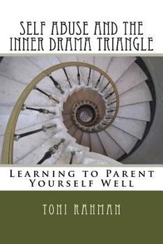 Paperback Self Abuse and the Inner Drama Triangle: Learning to Parent Yourself Well Book