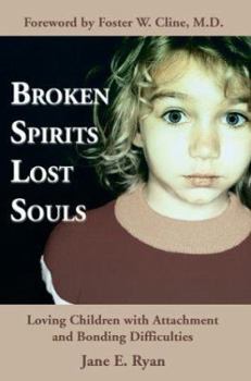Paperback Broken Spirits Lost Souls: Loving Children with Attachment and Bonding Difficulties Book