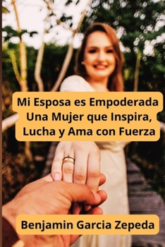 Paperback Mi Esposa es Empoderada Una Mujer que Inspira, Lucha y Ama con Fuerza [Spanish] Book