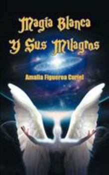 Paperback Magia Blanca y Sus Milagros [Spanish] Book