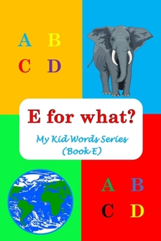 Paperback E for what?: My Kid Words Series (Book E) Book