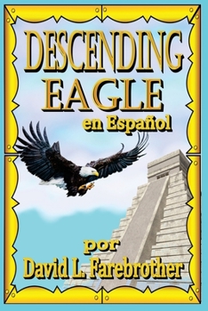 Paperback Descending Eagle en Español: Las Muertes de Moctezuma, Cuitláhuac y Cuauhtémoc [Spanish] Book
