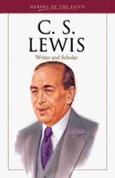 C. S. Lewis: Writer and Scholar - Book  of the Heroes of the Faith