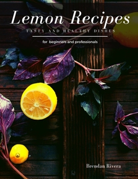 Paperback Lemon Recipes: Tasty and Healthy dishes Book