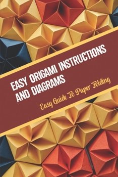 Paperback Easy Origami Instructions And Diagrams: Easy Guide To Paper Folding Book