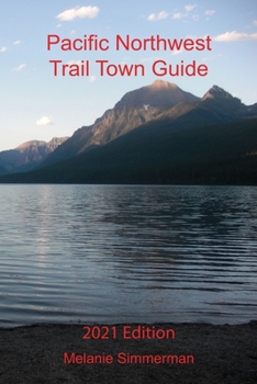 Paperback Pacific Northwest Trail Town Guide: 2021 Edition Book