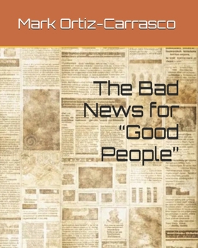 Paperback The Bad News for “Good People” Book
