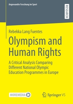 Paperback Olympism and Human Rights: A Critical Analysis Comparing Different National Olympic Education Programmes in Europe Book