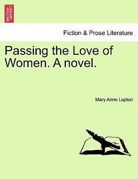 Paperback Passing the Love of Women. a Novel. Book