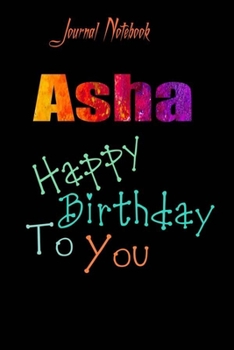 Paperback Asha: Happy Birthday To you Sheet 9x6 Inches 120 Pages with bleed - A Great Happy birthday Gift Book