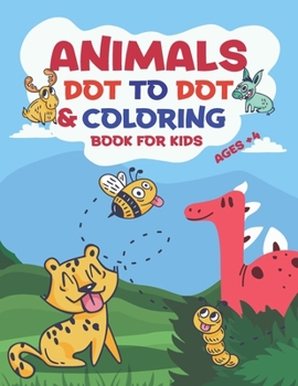 Paperback Animals Dot to Dot & Coloring Book for Kids Ages +4: Dot to Dot Animals Activity And Coloring Book For Kids, Brain Games Funny Dot to Dot Puzzles for Book