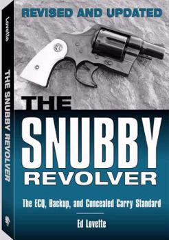 Paperback The Snubby Revolver: The Ecq, Backup, and Concealed Carry Standard, Revised and Updated Edition Book