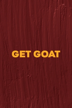 Paperback Get Goat: All Purpose 6x9 Blank Lined Notebook Journal Way Better Than A Card Trendy Unique Gift Maroon Texture English Slang Book