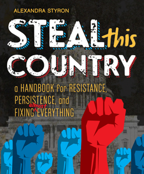 Hardcover Steal This Country: A Handbook for Resistance, Persistence, and Fixing Almost Everything Book