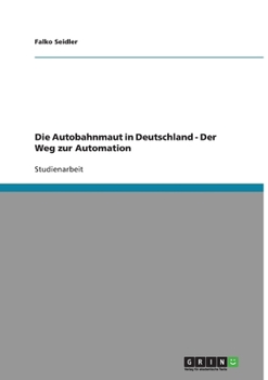 Paperback Die Autobahnmaut in Deutschland - Der Weg zur Automation [German] Book