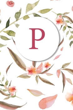 Paperback P: Soft Floral Monogram Sketchbook - 110 Sketchbook Pages (6 x 9) - Floral Watercolor Monogram Sketch Notebook - Personal Book