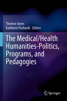 Paperback The Medical/Health Humanities-Politics, Programs, and Pedagogies Book