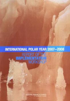 Paperback Planning for the International Polar Year 2007-2008: Report of the Implementation Workshop Book