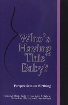 Paperback Who's Having This Baby: Perspectives on Birthing Book