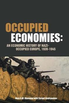 Paperback Occupied Economies: An Economic History of Nazi-Occupied Europe, 1939-1945 Book