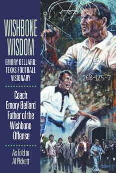 Paperback Wishbone Wisdom: Emory Bellard: Texas Football Visionary Book