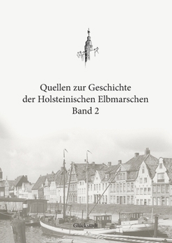 Paperback Quellen zur Geschichte der Holsteinischen Elbmarschen: Band 2 [German] Book