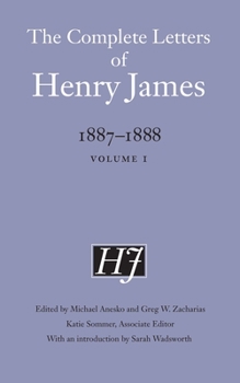 Hardcover The Complete Letters of Henry James, 1887-1888: Volume 1 Book