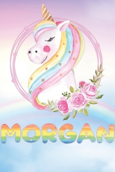 Morgan: Morgan's Unicorn Personal Custom Named Diary Planner Perpetual Calander Notebook Journal 6x9 Personalized Customized Gift For Someone Who's Surname is Morgan Or First Name Is Morgan