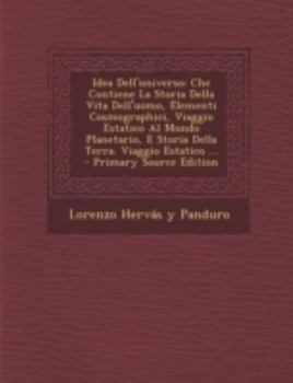 Paperback Idea Dell'universo: Che Contiene La Storia Della Vita Dell'uomo, Elementi Cosmographici, Viaggio Estatico Al Mondo Planetario, E Storia De [Italian] Book