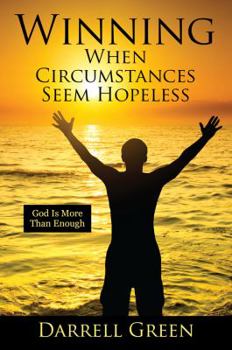 Paperback Winning When Circumstances Seem Hopeless: God Is More Than Enough Book