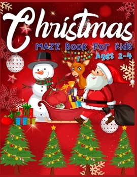 Christmas MAZE Book For Kids Ages 2-4: A Maze Activity Book for Kids (Maze Books for Kids) A Brain Challenge Game For Kids