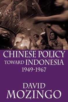 Chinese Policy Toward Indonesia, 1949-1967 - Book  of the Equinox Classic Indonesia