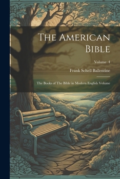 Paperback The American Bible: The Books of The Bible in Modern English Volume; Volume 4 Book