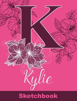 Paperback Kylie Sketchbook: Letter K Initial Monogram Personalized First Name Sketch Book for Drawing, Sketching, Journaling, Doodling and Making Book