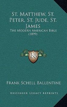Paperback St. Matthew, St. Peter, St. Jude, St. James: The Modern American Bible (1899) Book